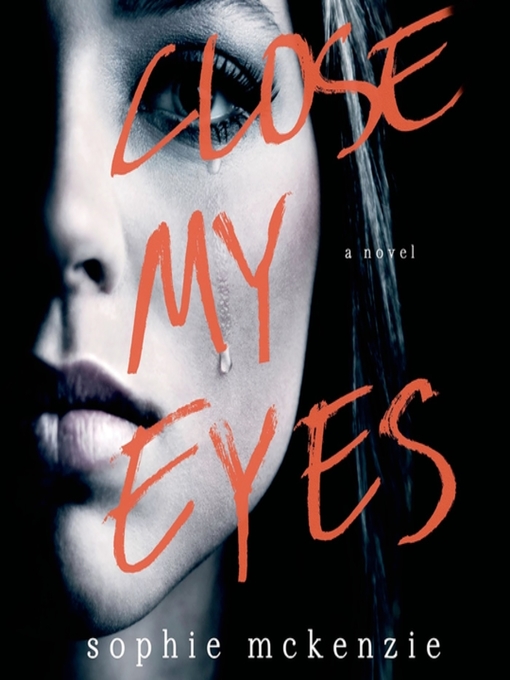 Title details for Close My Eyes by Sophie McKenzie - Wait list